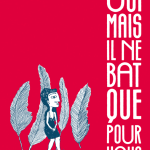 Oui mais il ne bat que pour vous
